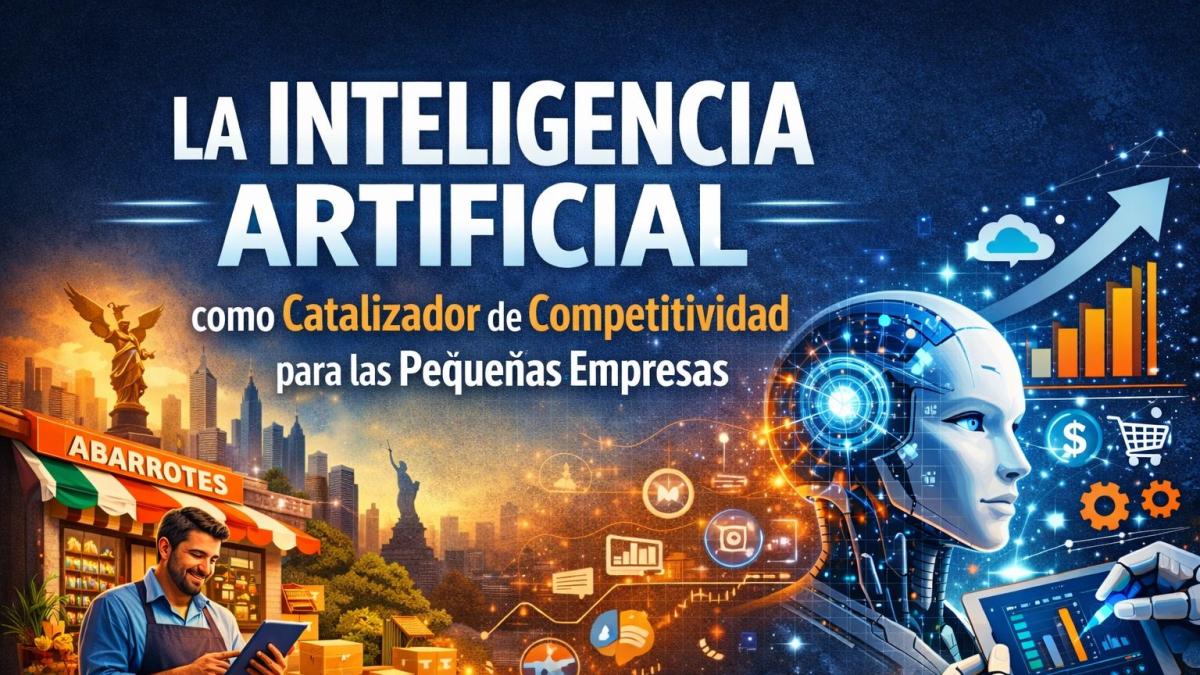 La Inteligencia Artificial catalizadora como de competitividad para las pequeñas empresas
